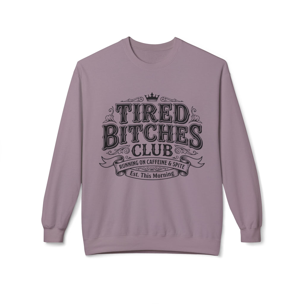 Tired Bitches Club  Sweatshirt