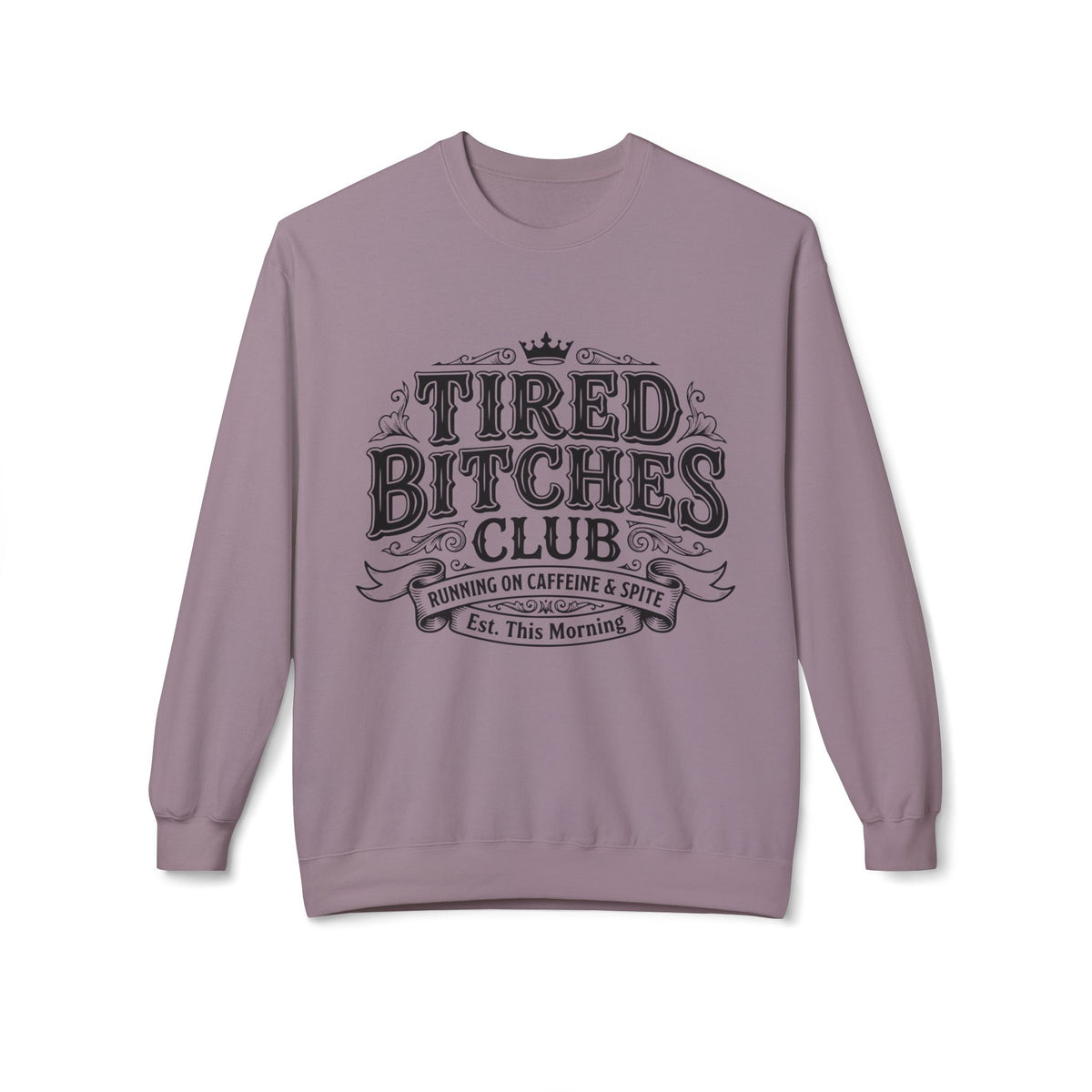 Tired Bitches Club  Sweatshirt