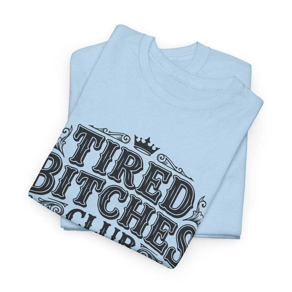 Tired Bitches Club Tee