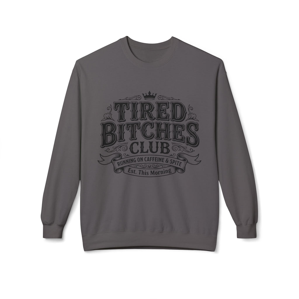 Tired Bitches Club  Sweatshirt
