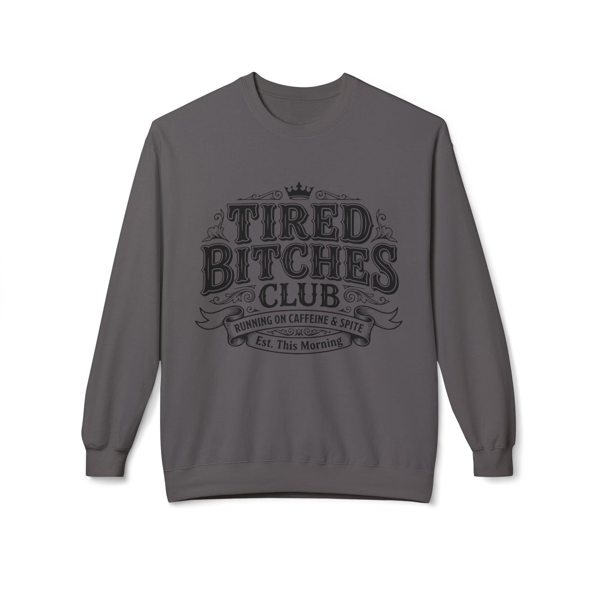Tired Bitches Club  Sweatshirt